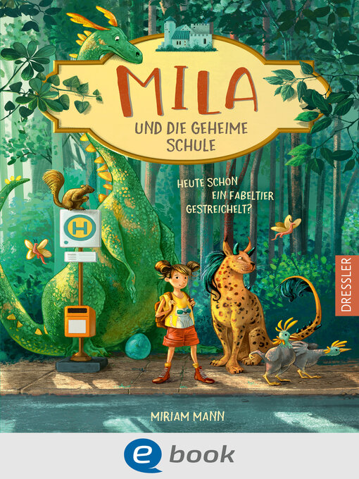 Title details for Mila und die geheime Schule 1. Heute schon ein Fabeltier gestreichelt? by Miriam Mann - Available